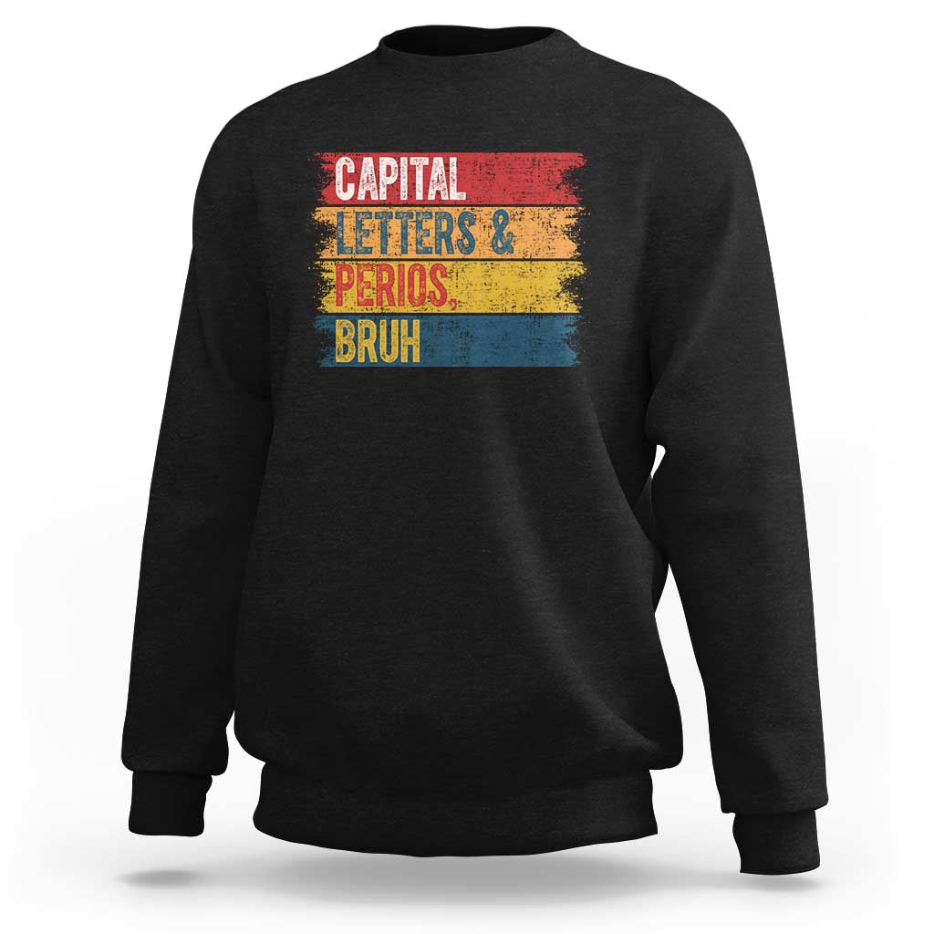 Funny English ELA Teacher Sweatshirt Capital Letters And Periods Bruh - Wonder Print Shop