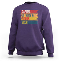 Funny English ELA Teacher Sweatshirt Capital Letters And Periods Bruh - Wonder Print Shop