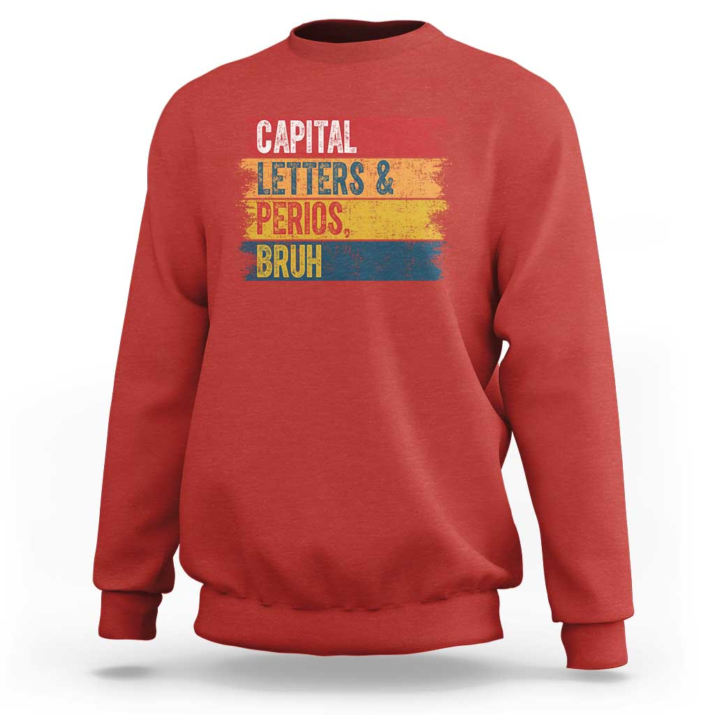 Funny English ELA Teacher Sweatshirt Capital Letters And Periods Bruh - Wonder Print Shop