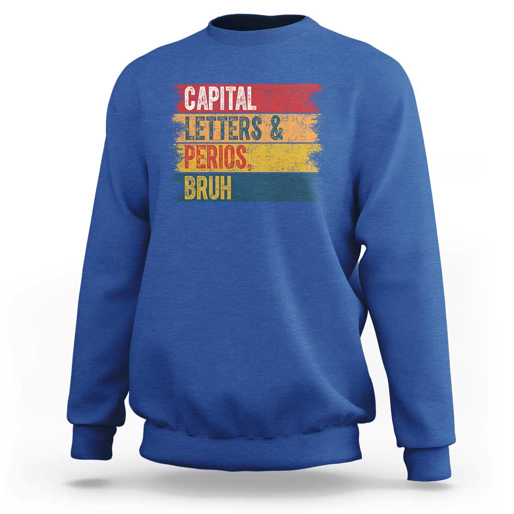Funny English ELA Teacher Sweatshirt Capital Letters And Periods Bruh - Wonder Print Shop