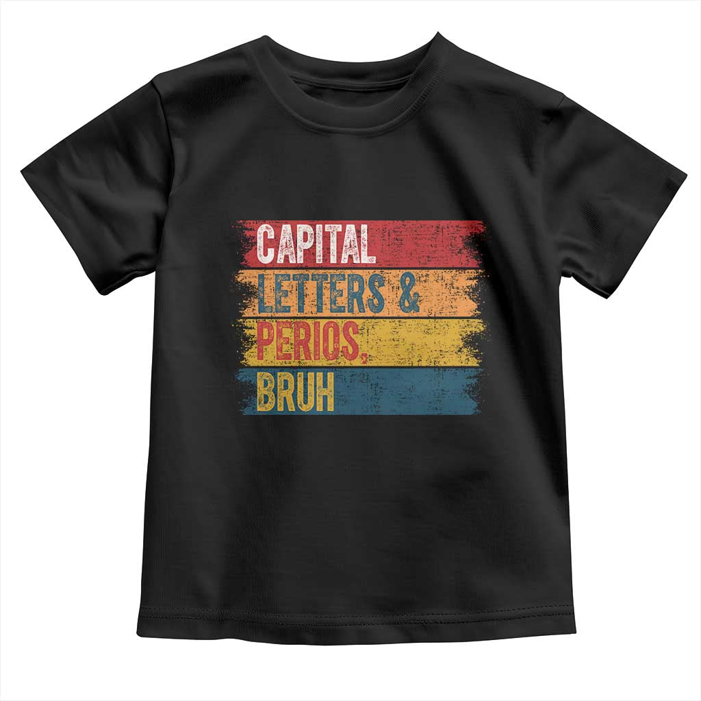 Funny English ELA Teacher Toddler T Shirt Capital Letters And Periods Bruh - Wonder Print Shop