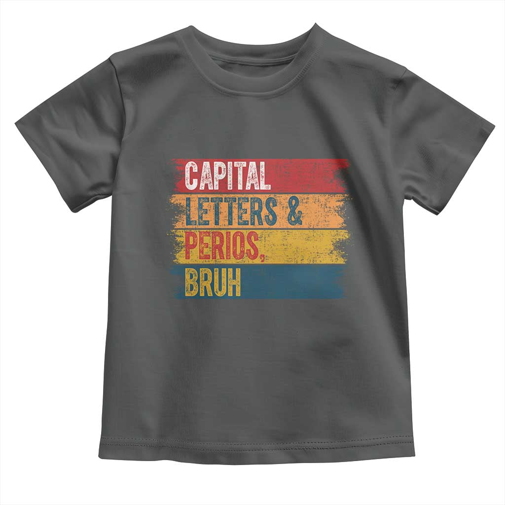 Funny English ELA Teacher Toddler T Shirt Capital Letters And Periods Bruh - Wonder Print Shop