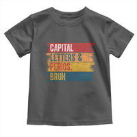 Funny English ELA Teacher Toddler T Shirt Capital Letters And Periods Bruh - Wonder Print Shop