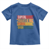 Funny English ELA Teacher Toddler T Shirt Capital Letters And Periods Bruh - Wonder Print Shop