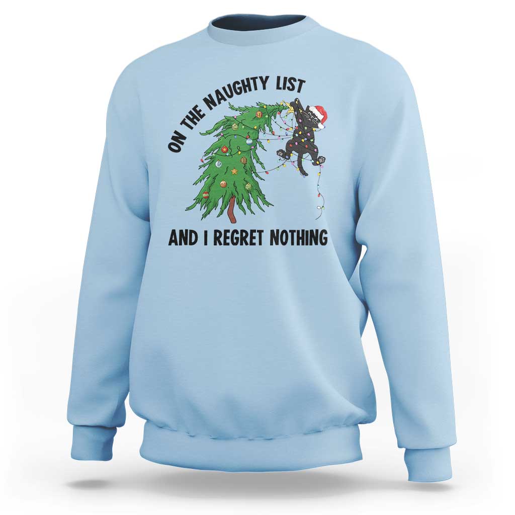 Funny Black Cat Christmas Sweatshirt On the Naughty List And I Regret Nothing - Wonder Print Shop
