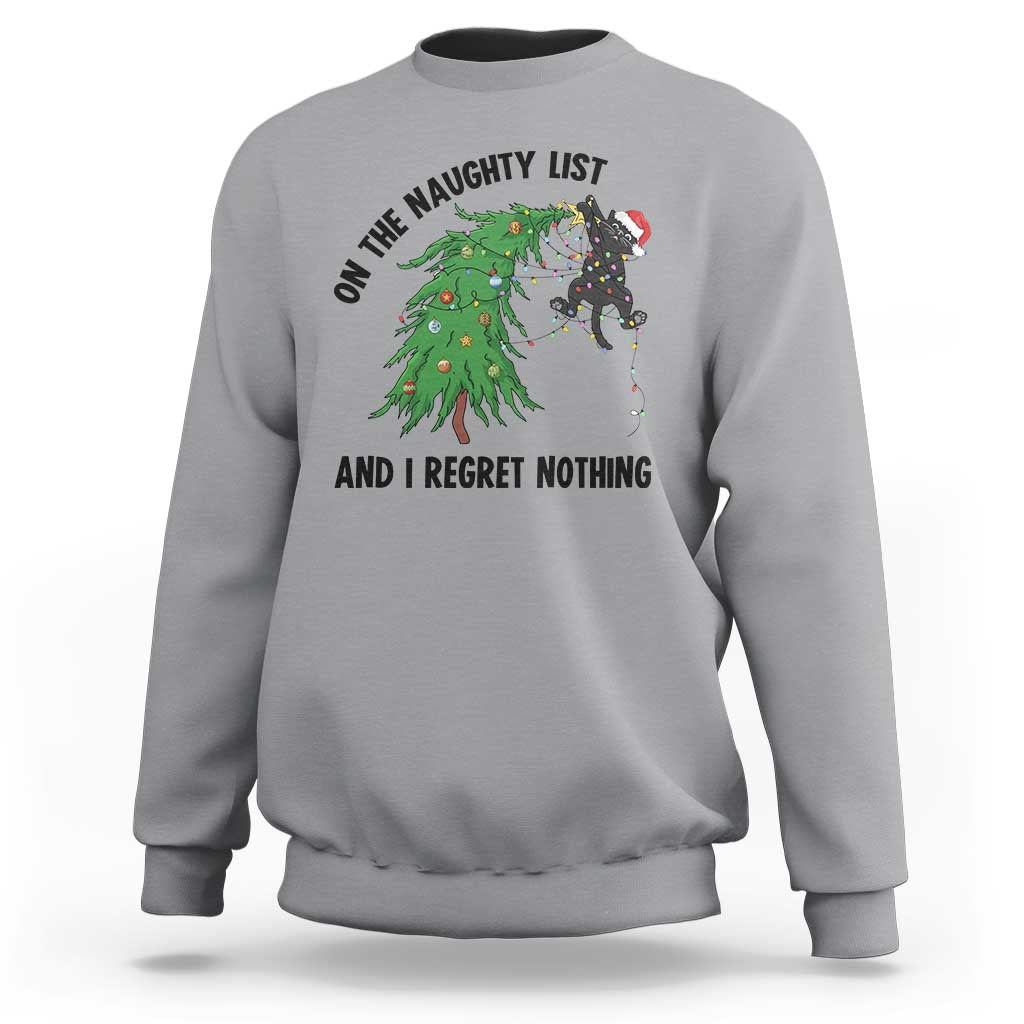 Funny Black Cat Christmas Sweatshirt On the Naughty List And I Regret Nothing - Wonder Print Shop