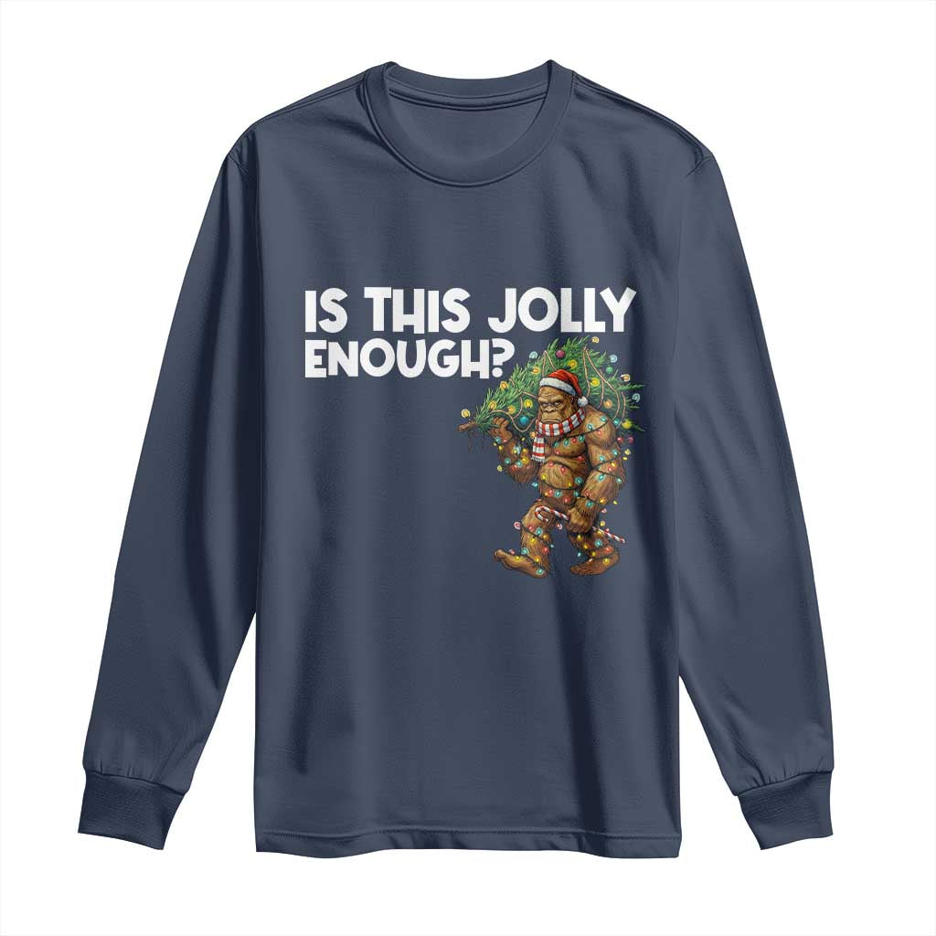 Funny Bigfoot Christmas Long Sleeve Shirt Is This Jolly Enough - Wonder Print Shop