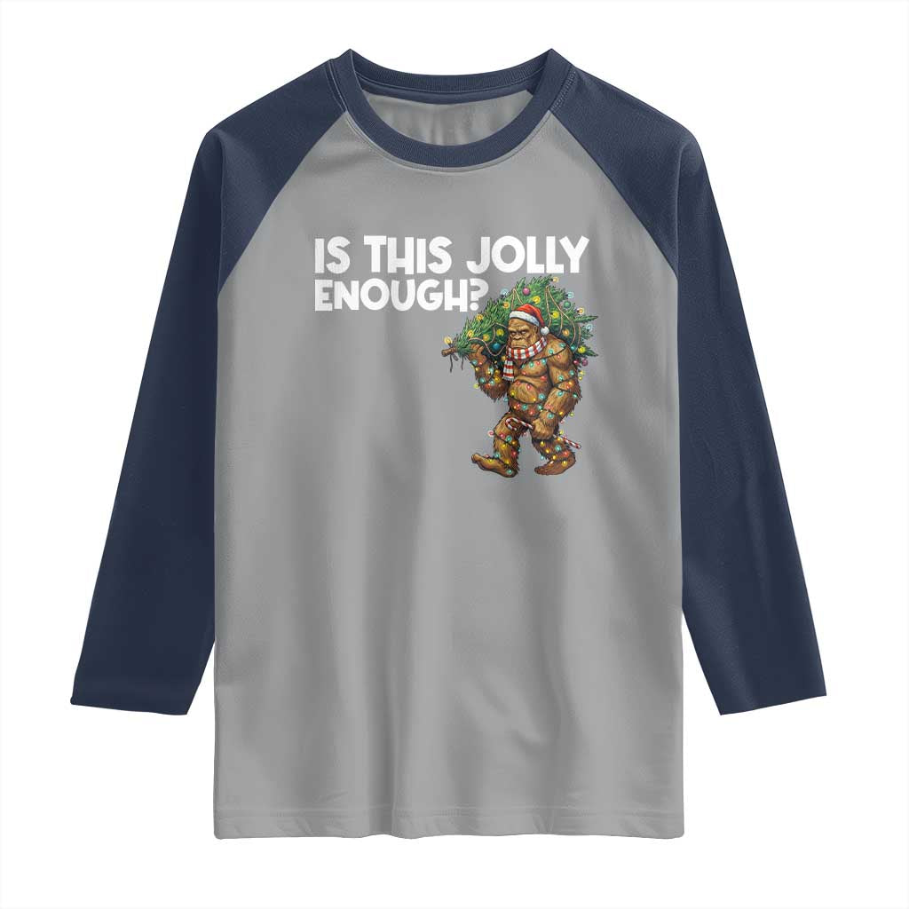 Funny Bigfoot Christmas Raglan Shirt Is This Jolly Enough - Wonder Print Shop