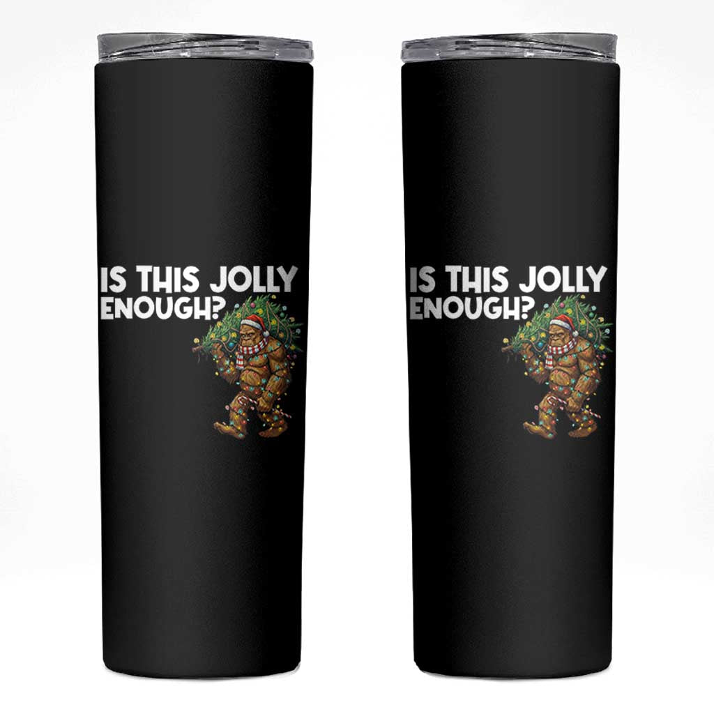 Funny Bigfoot Christmas Skinny Tumbler Is This Jolly Enough - Wonder Print Shop