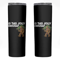 Funny Bigfoot Christmas Skinny Tumbler Is This Jolly Enough - Wonder Print Shop