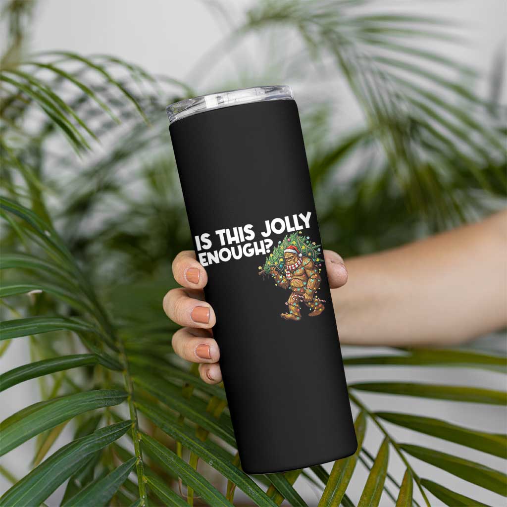 Funny Bigfoot Christmas Skinny Tumbler Is This Jolly Enough - Wonder Print Shop
