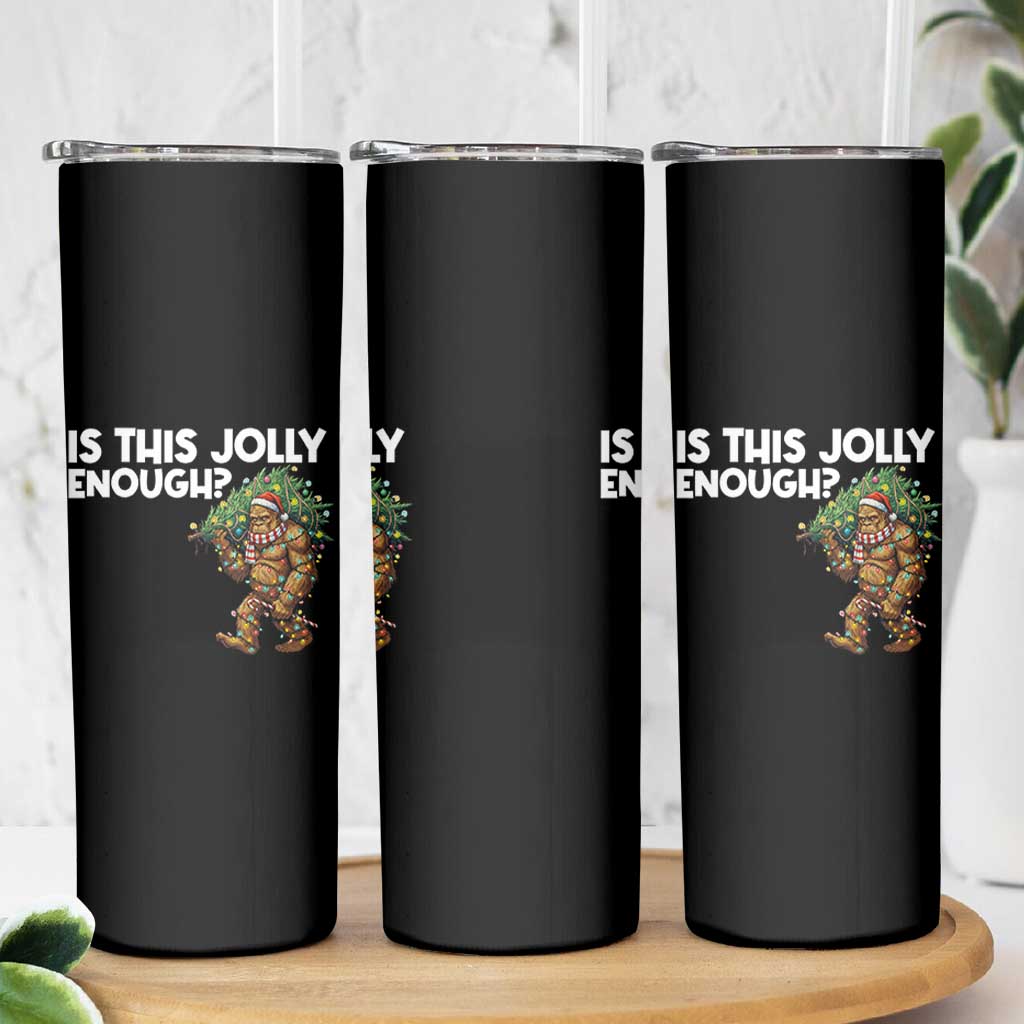 Funny Bigfoot Christmas Skinny Tumbler Is This Jolly Enough - Wonder Print Shop