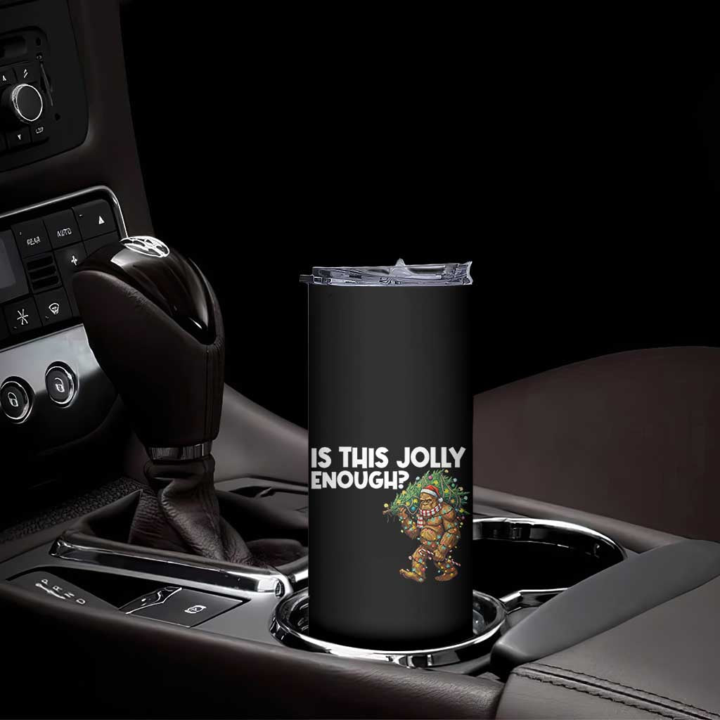 Funny Bigfoot Christmas Skinny Tumbler Is This Jolly Enough - Wonder Print Shop