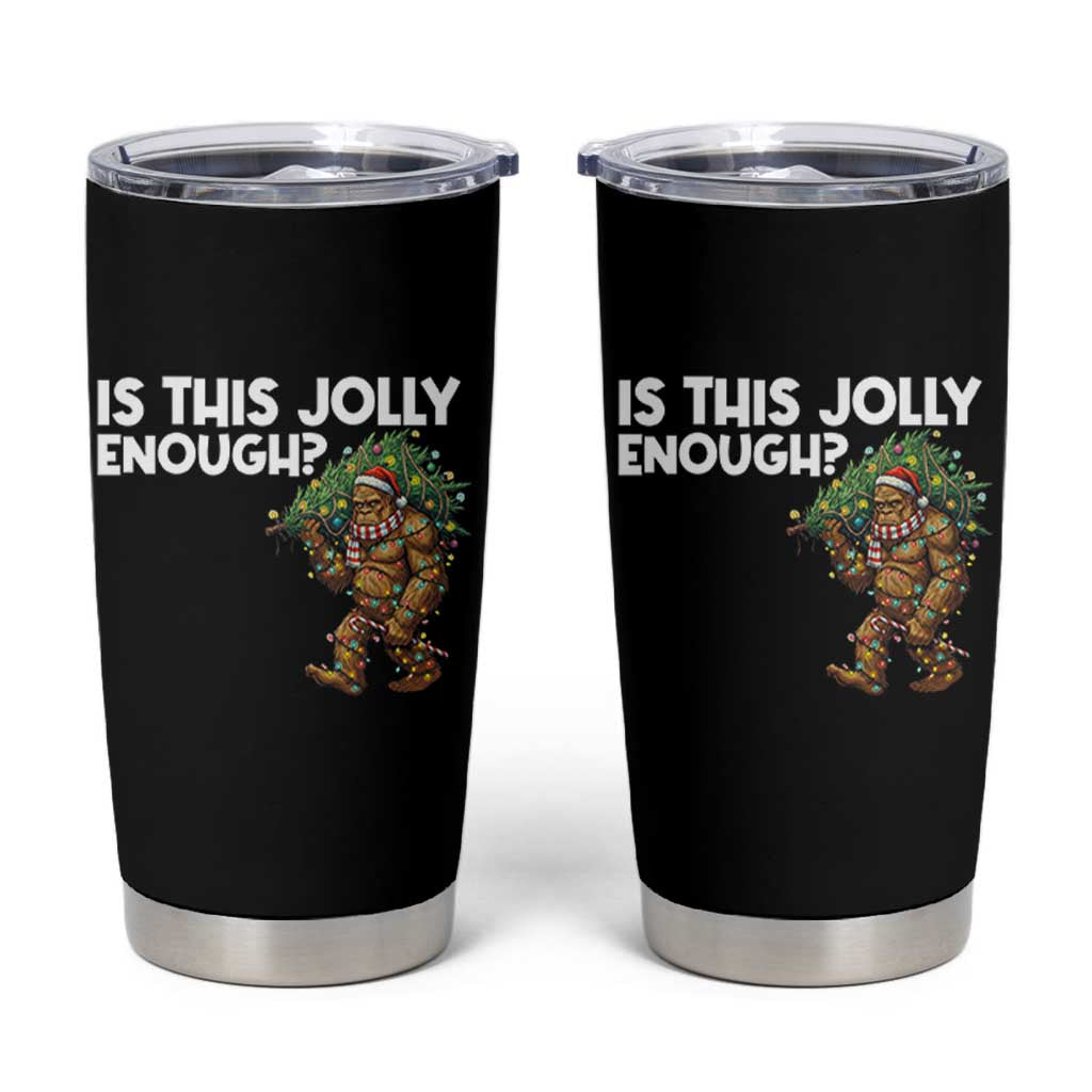 Funny Bigfoot Christmas Tumbler Cup Is This Jolly Enough - Wonder Print Shop