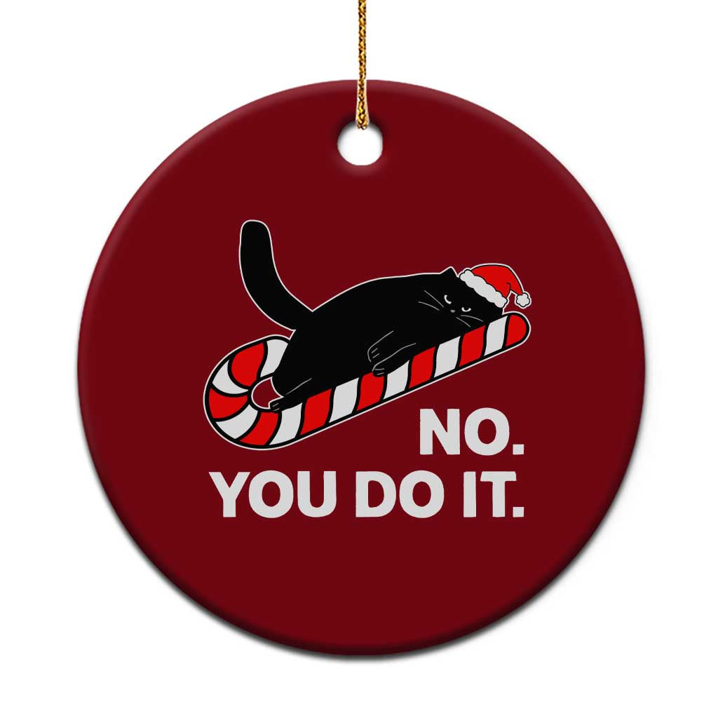 Funny Lazy Cat Christmas Ceramic Ornament No You Do It - Wonder Print Shop