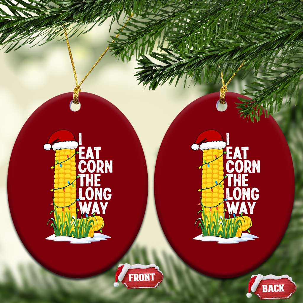 I Eat Corn The Long Way Ceramic Ornament Funny Corn Adult Humor Christmas - Wonder Print Shop