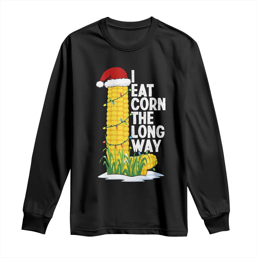 I Eat Corn The Long Way Long Sleeve Shirt Funny Corn Adult Humor Christmas - Wonder Print Shop