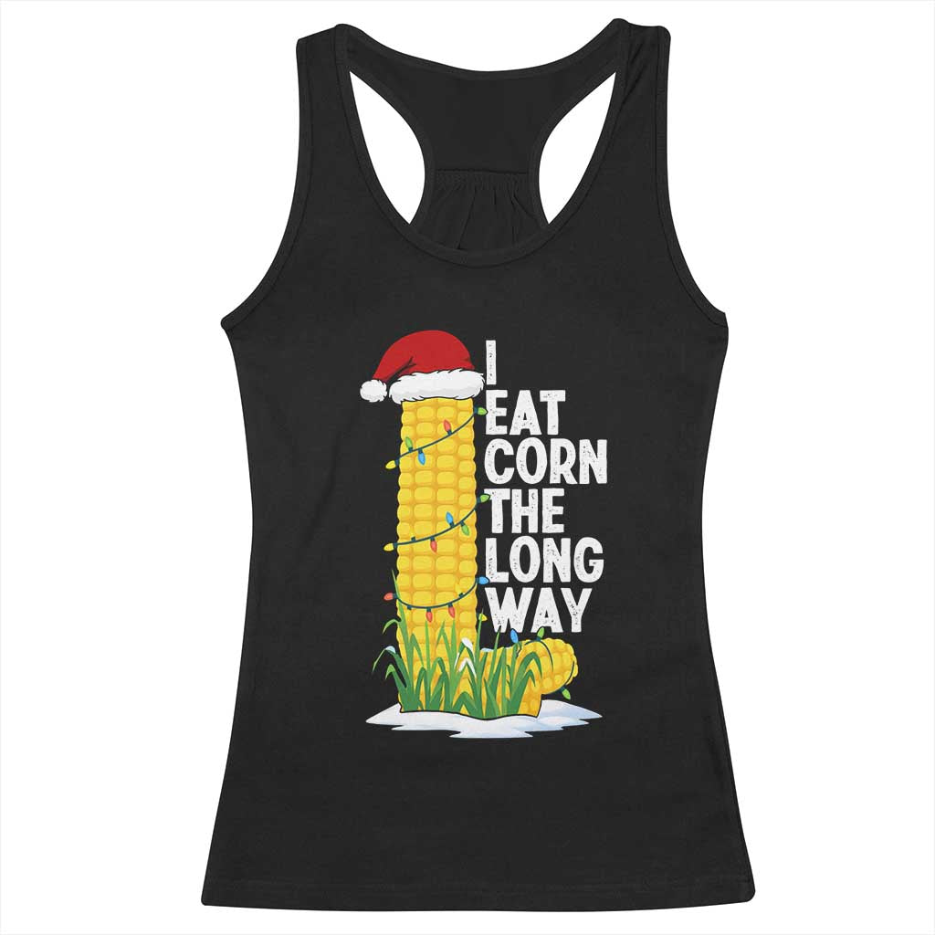 I Eat Corn The Long Way Racerback Tank Top Funny Corn Adult Humor Christmas - Wonder Print Shop