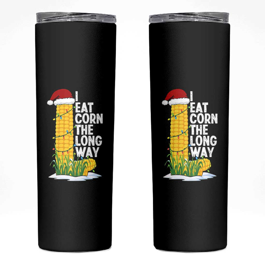 I Eat Corn The Long Way Skinny Tumbler Funny Corn Adult Humor Christmas - Wonder Print Shop