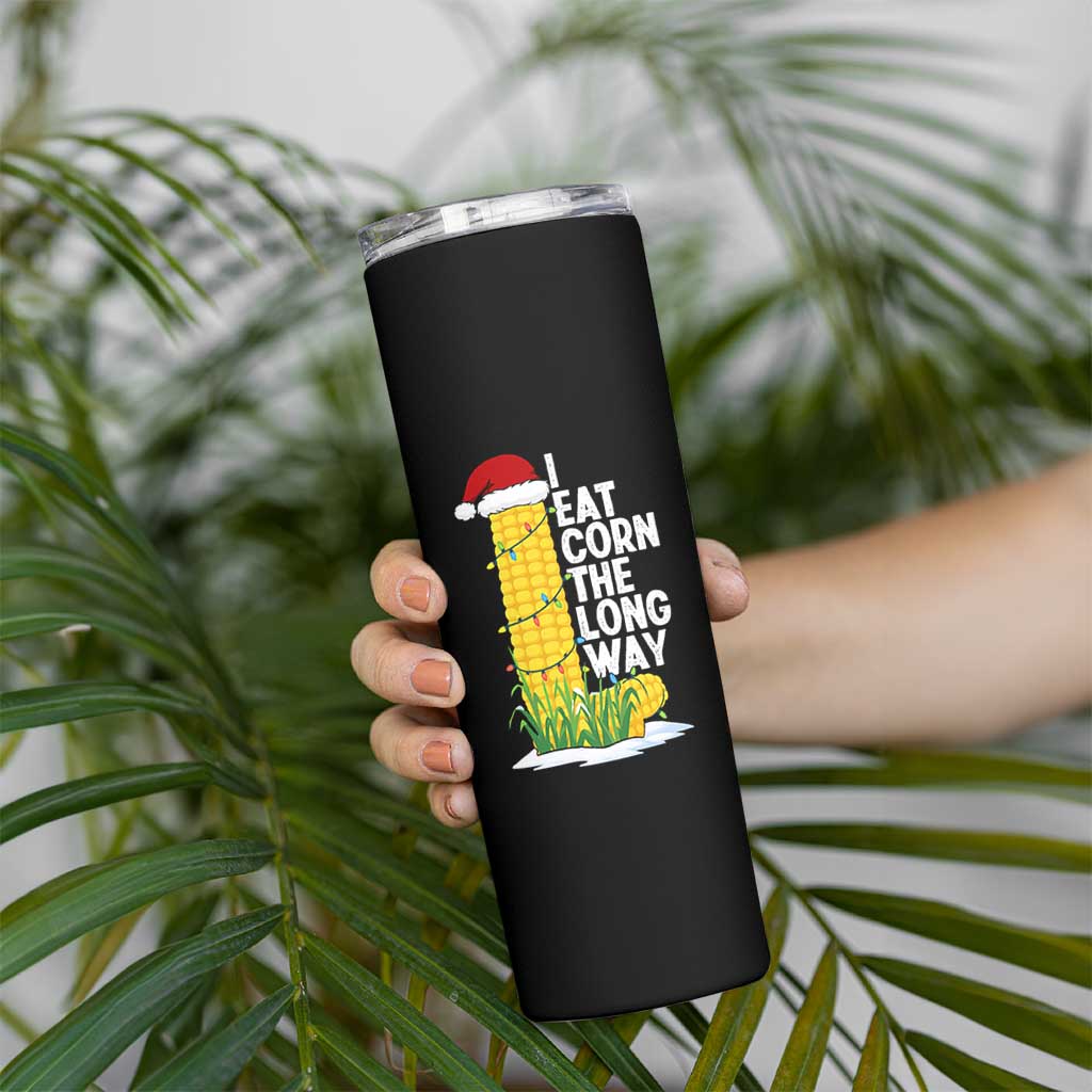I Eat Corn The Long Way Skinny Tumbler Funny Corn Adult Humor Christmas - Wonder Print Shop