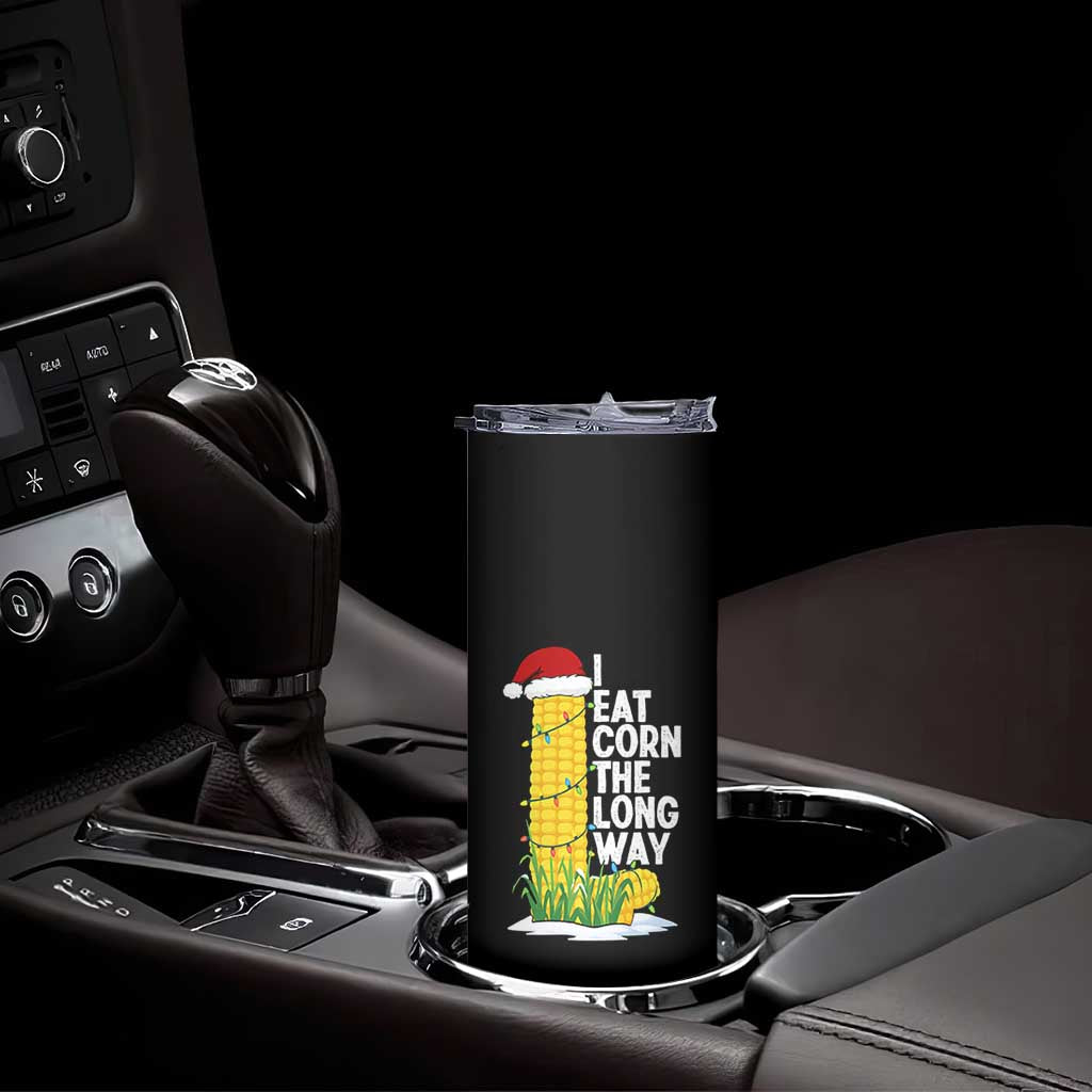 I Eat Corn The Long Way Skinny Tumbler Funny Corn Adult Humor Christmas - Wonder Print Shop
