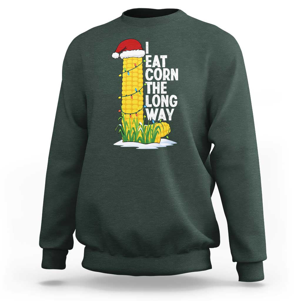 I Eat Corn The Long Way Sweatshirt Funny Corn Adult Humor Christmas - Wonder Print Shop