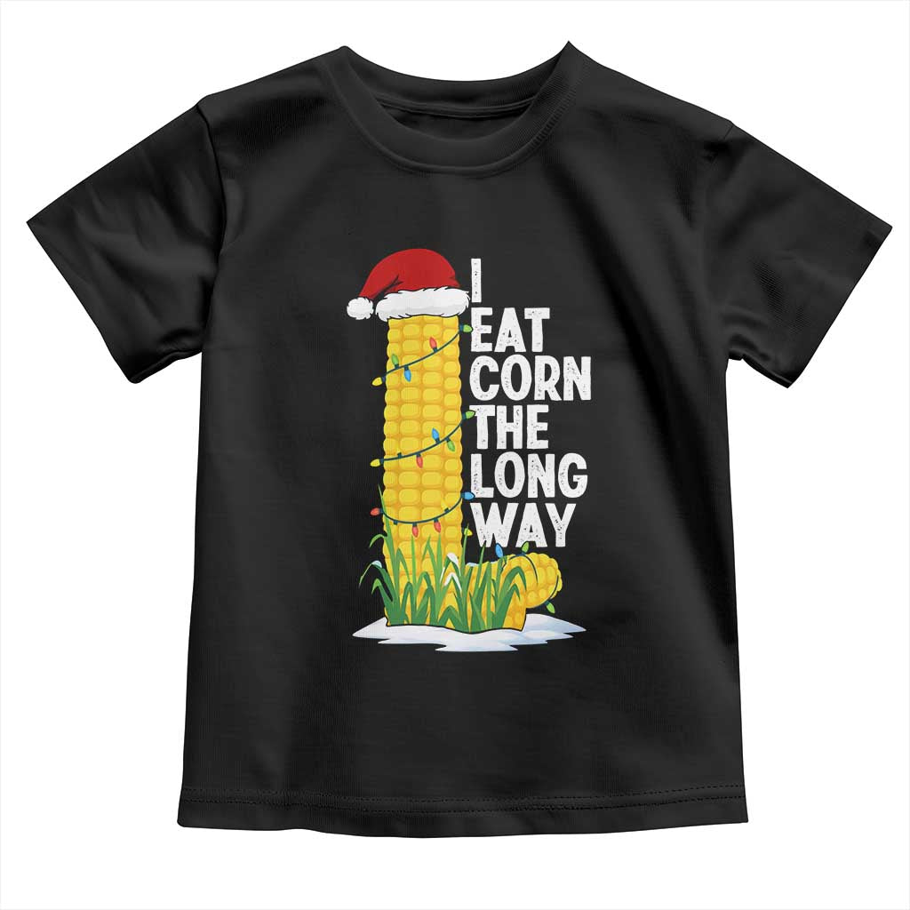 I Eat Corn The Long Way Toddler T Shirt Funny Corn Adult Humor Christmas - Wonder Print Shop