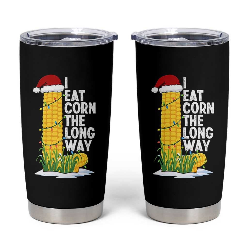 I Eat Corn The Long Way Tumbler Cup Funny Corn Adult Humor Christmas - Wonder Print Shop
