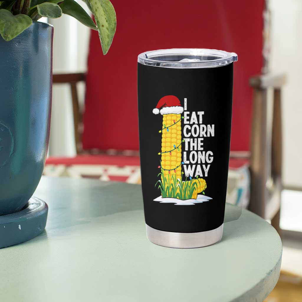 I Eat Corn The Long Way Tumbler Cup Funny Corn Adult Humor Christmas - Wonder Print Shop
