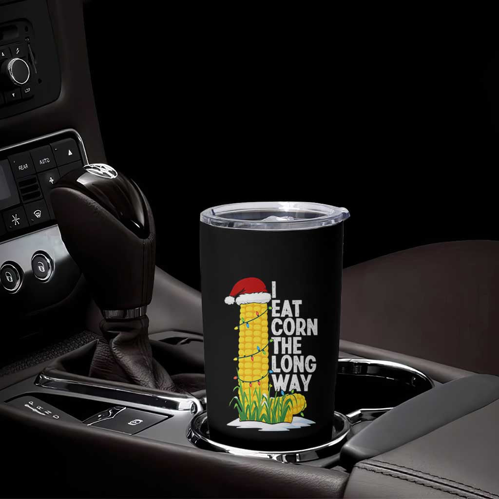 I Eat Corn The Long Way Tumbler Cup Funny Corn Adult Humor Christmas - Wonder Print Shop