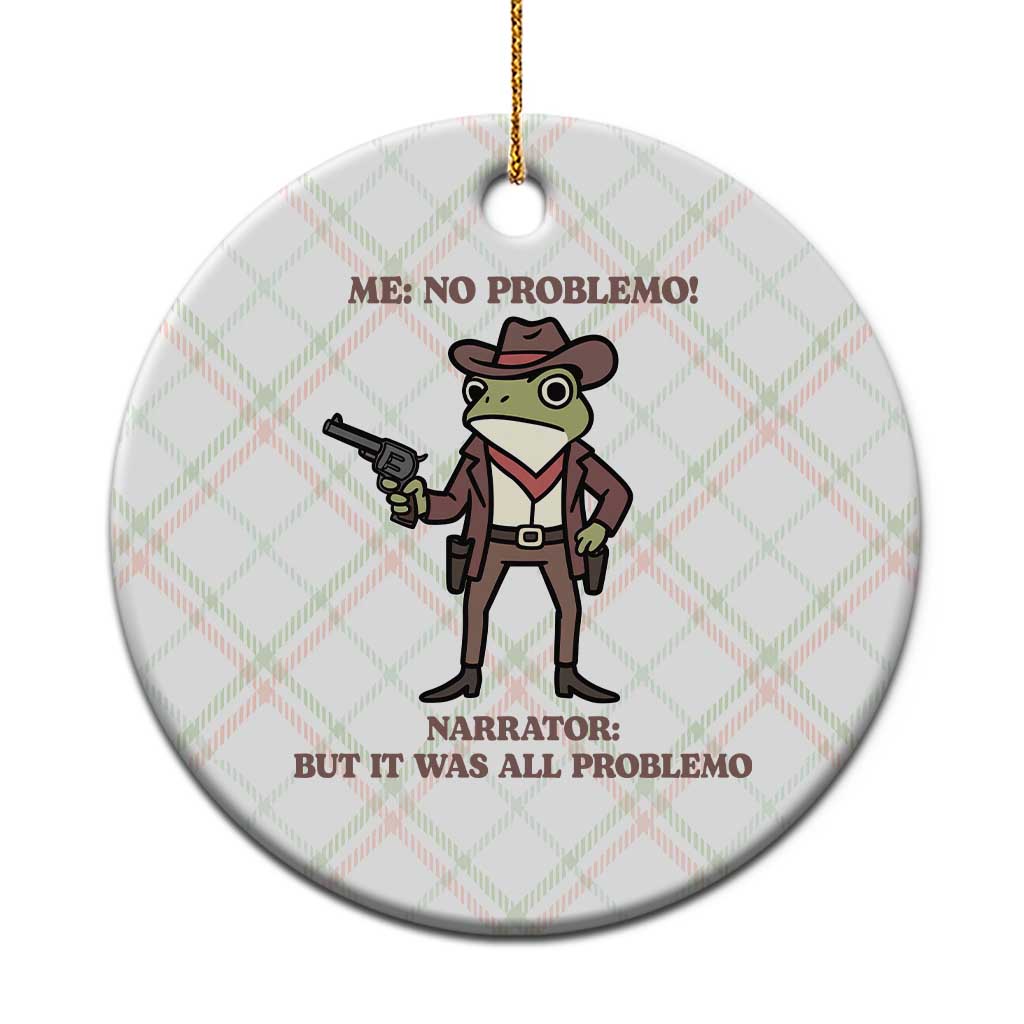 Cowboy Frog Meme Ceramic Ornament Funny Me No Problemo Narrator - Wonder Print Shop