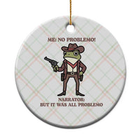 Cowboy Frog Meme Ceramic Ornament Funny Me No Problemo Narrator - Wonder Print Shop