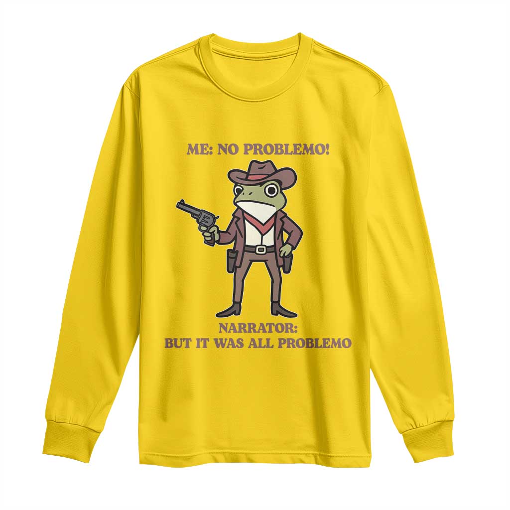 Cowboy Frog Meme Long Sleeve Shirt Funny Me No Problemo Narrator - Wonder Print Shop