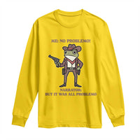 Cowboy Frog Meme Long Sleeve Shirt Funny Me No Problemo Narrator - Wonder Print Shop