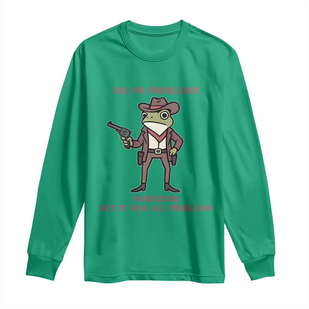 Cowboy Frog Meme Long Sleeve Shirt Funny Me No Problemo Narrator - Wonder Print Shop