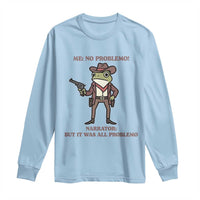 Cowboy Frog Meme Long Sleeve Shirt Funny Me No Problemo Narrator - Wonder Print Shop