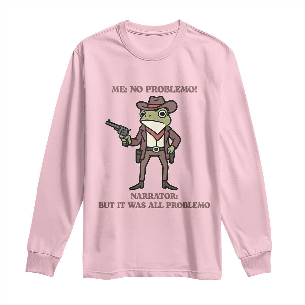 Cowboy Frog Meme Long Sleeve Shirt Funny Me No Problemo Narrator - Wonder Print Shop