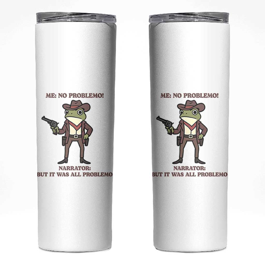 Cowboy Frog Meme Skinny Tumbler Funny Me No Problemo Narrator - Wonder Print Shop