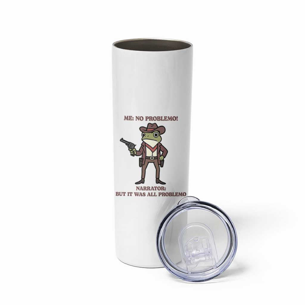 Cowboy Frog Meme Skinny Tumbler Funny Me No Problemo Narrator - Wonder Print Shop