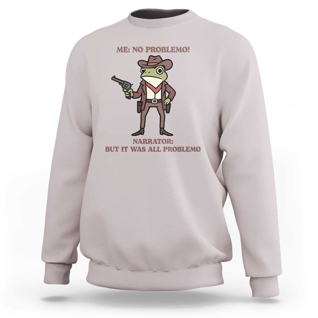 Cowboy Frog Meme Sweatshirt Funny Me No Problemo Narrator - Wonder Print Shop