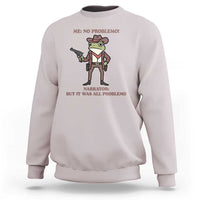 Cowboy Frog Meme Sweatshirt Funny Me No Problemo Narrator - Wonder Print Shop