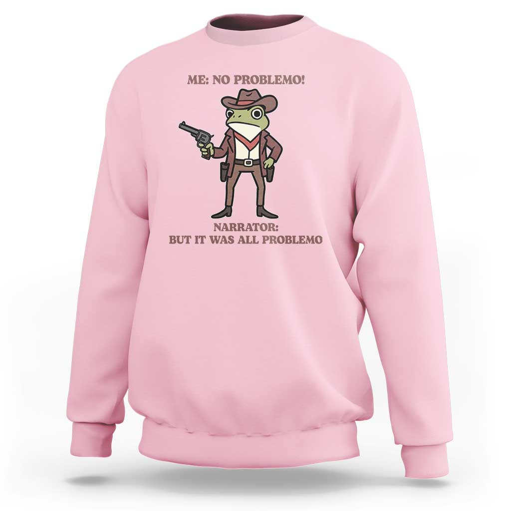 Cowboy Frog Meme Sweatshirt Funny Me No Problemo Narrator - Wonder Print Shop