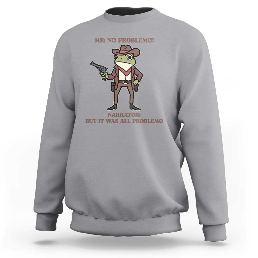 Cowboy Frog Meme Sweatshirt Funny Me No Problemo Narrator - Wonder Print Shop