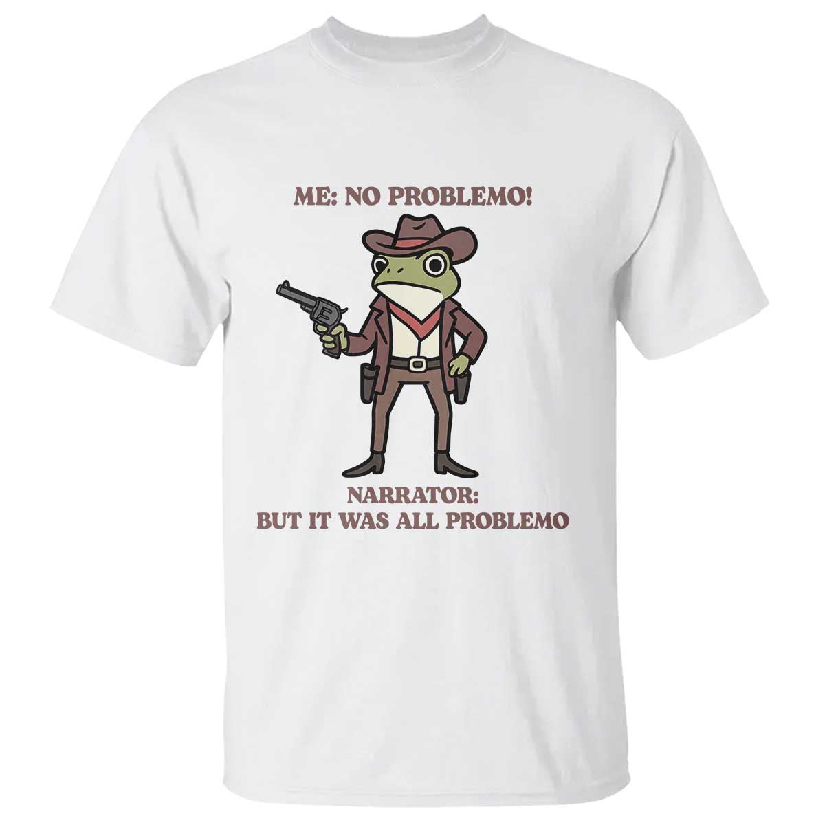 Cowboy Frog Meme T Shirt Funny Me No Problemo Narrator - Wonder Print Shop