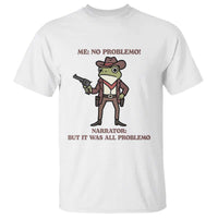 Cowboy Frog Meme T Shirt Funny Me No Problemo Narrator - Wonder Print Shop