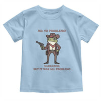 Cowboy Frog Meme Toddler T Shirt Funny Me No Problemo Narrator - Wonder Print Shop