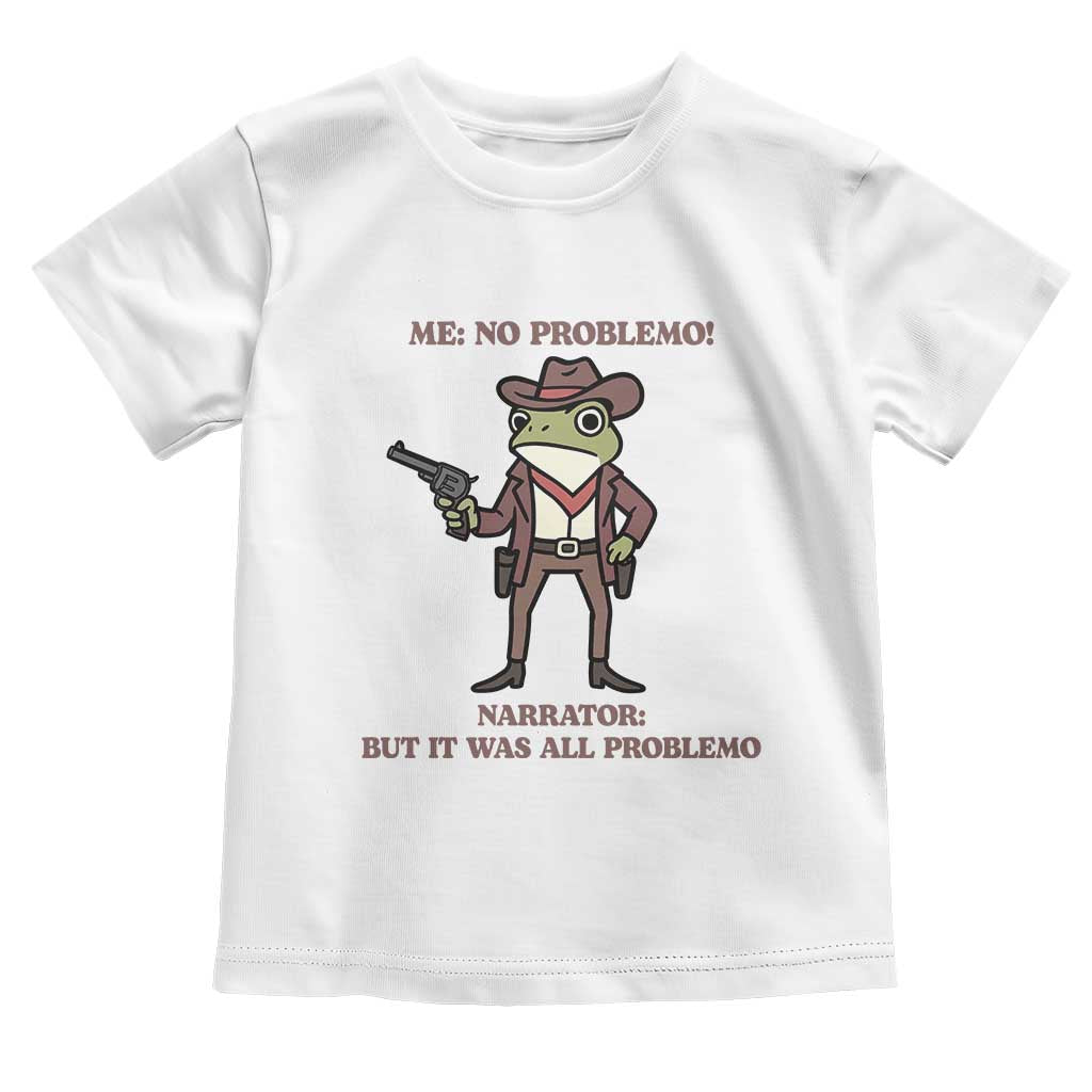 Cowboy Frog Meme Toddler T Shirt Funny Me No Problemo Narrator - Wonder Print Shop