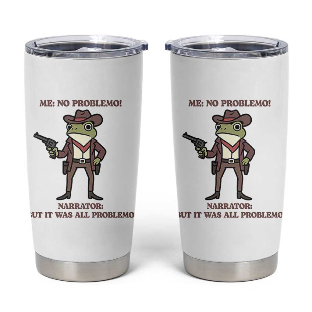 Cowboy Frog Meme Tumbler Cup Funny Me No Problemo Narrator - Wonder Print Shop
