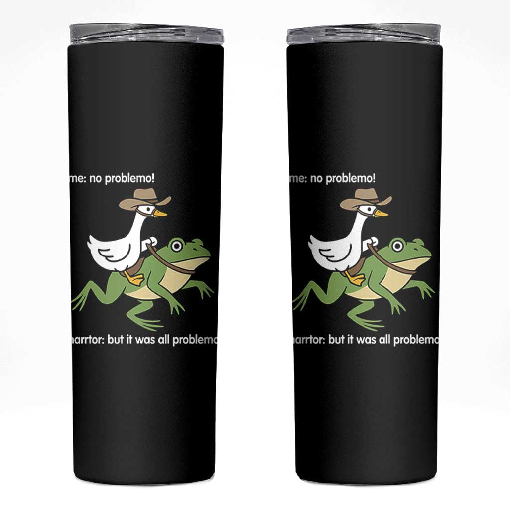 Cowboy Goose Meme Skinny Tumbler Funny Frog Me No Problemo Narrator - Wonder Print Shop