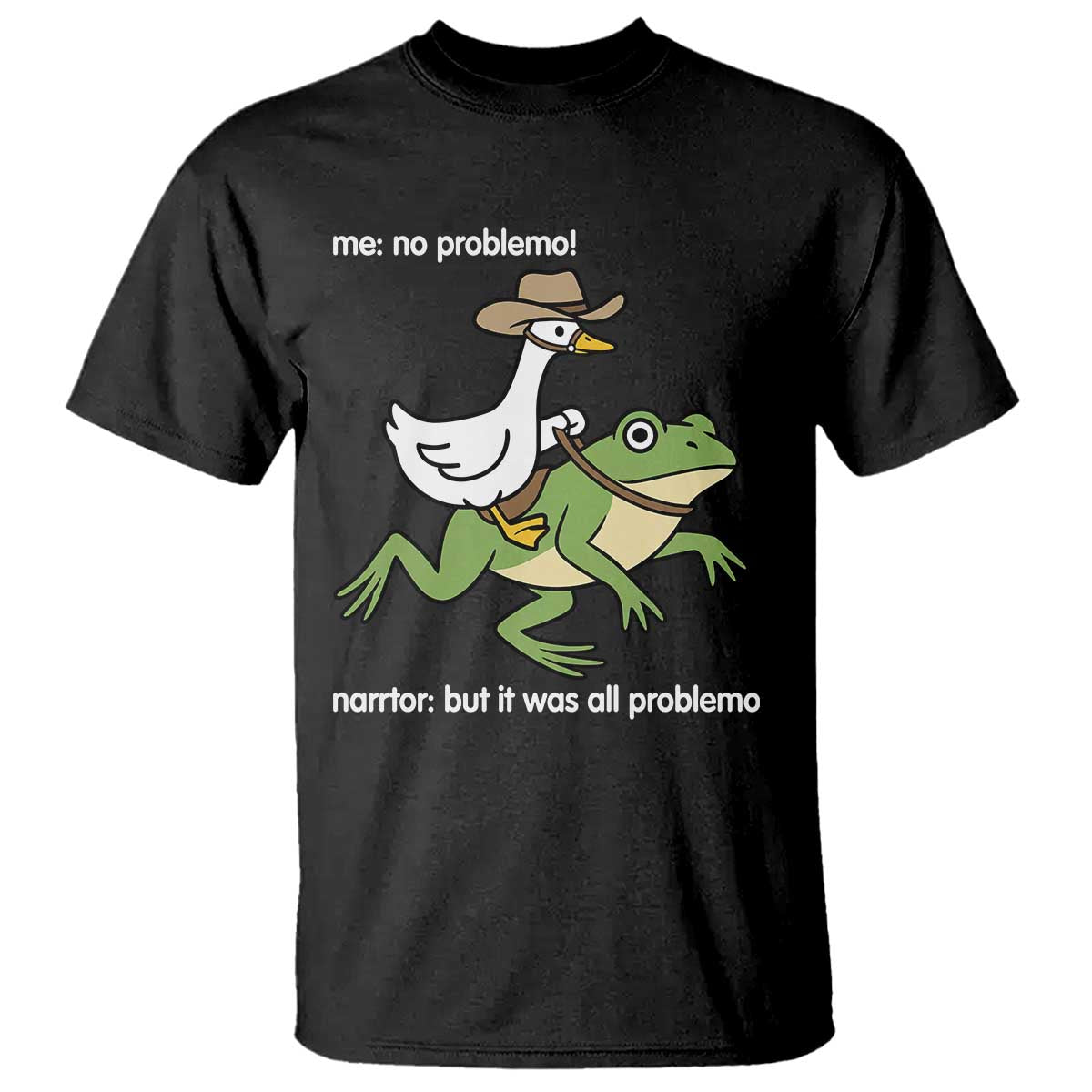 Cowboy Goose Meme T Shirt Funny Frog Me No Problemo Narrator - Wonder Print Shop